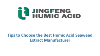 Tips to Choose the Best Humic Acid Seaweed Extract Manufacturer