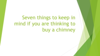 Seven things to keep in mind if you are thinking to buy a chimney