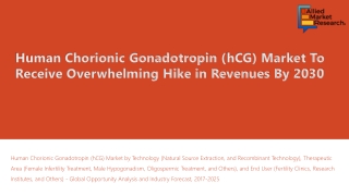 Future outlook of Human Chorionic Gonadotropin (hCG) Market