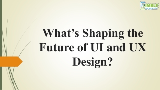 What’s Shaping the Future of UI and UX Design