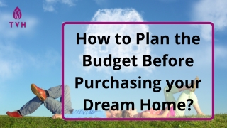 How to Plan the Budget Before Purchasing your Dream Home
