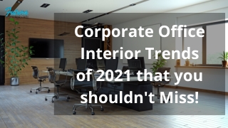 Corporate Office Interior Trends of 2021 that you shouldn't Miss!