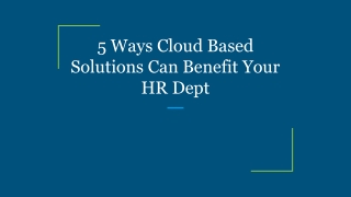 5 Ways Cloud Based Solutions Can Benefit Your HR Dept