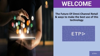 The Future Of Omni-Channel Retail And Ways To Make The Best Use of This Technolo