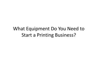 What Equipment Do You Need to Start a Printing Business?