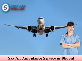 Hire Emergency Air Ambulance in Bhopal with Utmost Medical Treatment