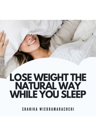 Lose Weight The Natural Way While You Sleep - PDF eBook Free Download