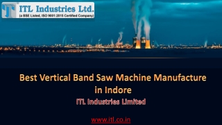 Best Vertical Band Saw Machine Manufacture in Indore  ITL
