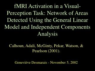 fMRI Activation in a Visual-Perception Task: Network of Areas Detected Using the General Linear Model and Independent Co