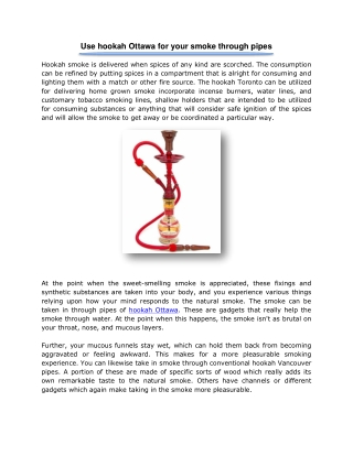 Use hookah Ottawa for your smoke through pipes