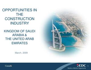 OPPORTUNITIES IN THE CONSTRUCTION INDUSTRY KINGDOM OF SAUDI ARABIA &amp; THE UNITED ARAB EMIRATES