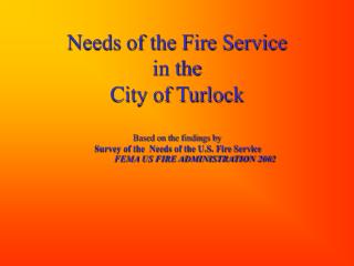 Needs of the Fire Service in the City of Turlock Based on the findings by Survey of the Needs of the U.S. Fire Servic