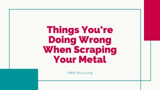 Things You’re Doing Wrong When Scraping Your Metal