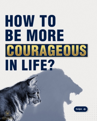 How To Be More Courageous in Life