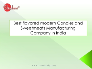 Best flavored modern Candies and Sweetmeats Manufacturing Company in India