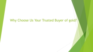 Why Choose Us Your Trusted Buyer of gold