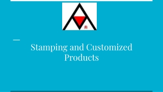 Stamping and Customized Products