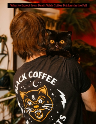What to Expect From Death Wish Coffee Drinkers in the Fall