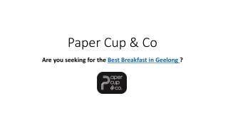 Best Brunch Geelong | Paper cup and Co