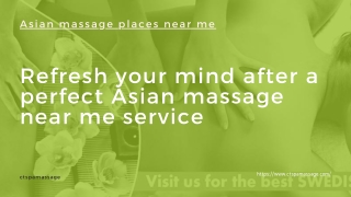 Refresh your mind after a perfect Asian massage near me service