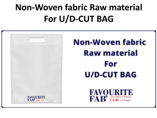 Non-Woven fabric Raw material For U/D-CUT BAG