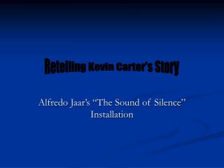 Alfredo Jaar’s “The Sound of Silence” Installation