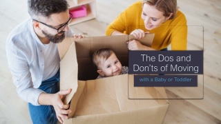 The Dos and Don’ts of Moving with a Baby or Toddler