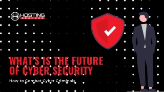 Future of Cybersecurity How To Beat Cyber Criminals At Their Game