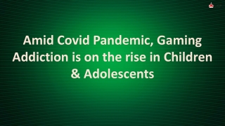 Amid Covid Pandemic, Gaming Addiction is on the rise in Children and Adolescents