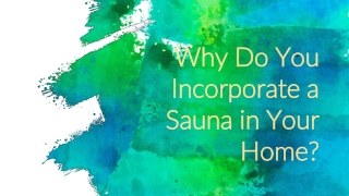 Why Do You Incorporate a Sauna in Your Home?