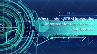 Why telephony CRM Integration is important for the success of your Business
