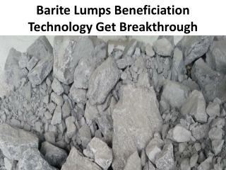 Exceptional characteristics of barite lumps