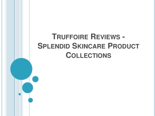 Truffoire Reviews - Splendid Skincare Product Collections