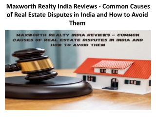 Maxworth Realty India Reviews - Common Causes of Real Estate Disputes in India and How to Avoid Them