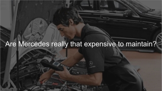 Are Mercedes really that expensive to maintain_
