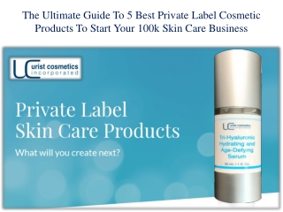 The Ultimate Guide To 5 Best Private Label Cosmetic Products To Start Your 100k Skin Care Business