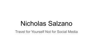 Nicholas Salzano-Travel for Yourself Not for Social Media