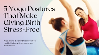 Yoga Education - 5 Yoga Postures That Make Giving Birth Stress-Free