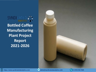 Bottled Coffee Manufacturing Plant Cost and Project Report PDF 2021-2026