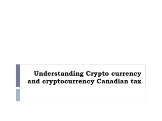 Understanding Crypto currency and cryptocurrency Canadian tax