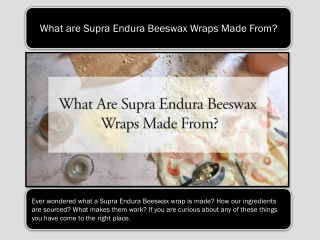 What are Supra Endura Beeswax Wraps Made From