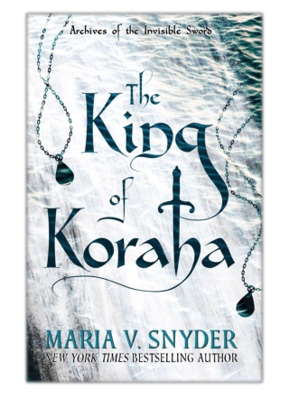 [PDF] Free Download The King of Koraha By Maria V. Snyder