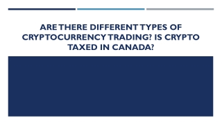 Are there different types of cryptocurrency trading? Is Crypto Taxed in Canada?