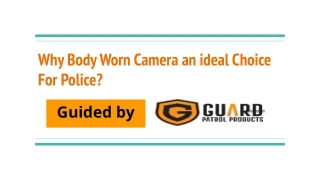 Why Body Worn Camera an ideal Choice For Police?