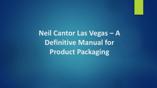 Neil Cantor Las Vegas – A Definitive Manual for Product Packaging
