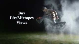 Increase your Profile Value by Buying Livemixtapes Views