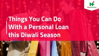 Things You Can Do With a Personal Loan this Diwali Season