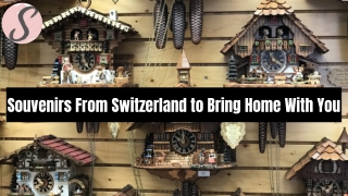 Souvenirs From Switzerland to Bring Home With You