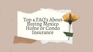 Top 4 FAQ’s About Buying Mexico Home or Condo Insurance