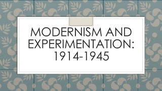 MODERNISM AND EXPERIMENTATION